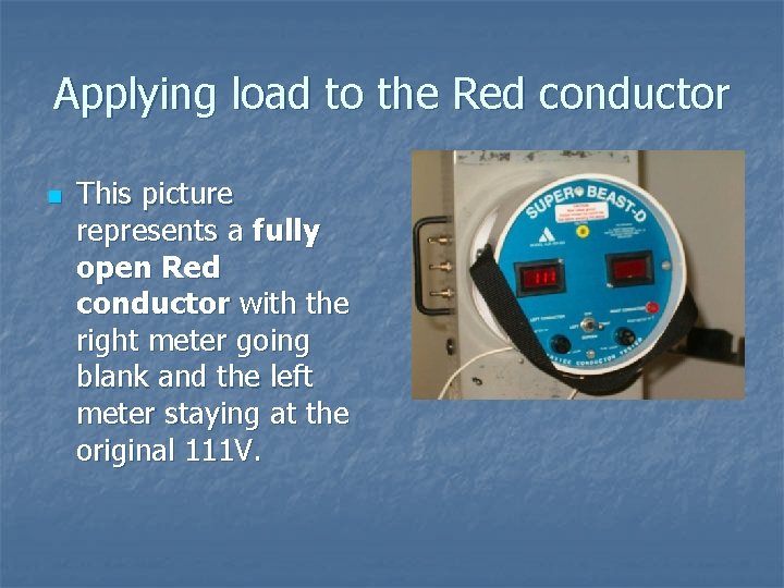 Applying load to the Red conductor n This picture represents a fully open Red