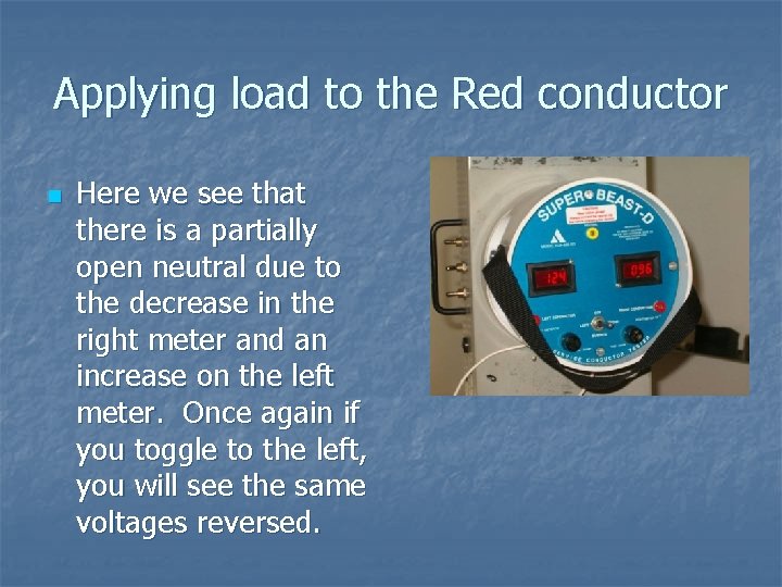 Applying load to the Red conductor n Here we see that there is a
