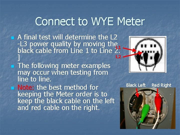 Connect to WYE Meter n n n A final test will determine the L