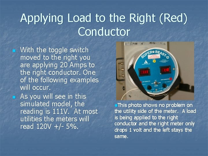 Applying Load to the Right (Red) Conductor n n With the toggle switch moved