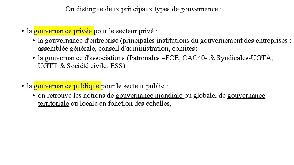 On distingue deux principaux types de gouvernance : • la gouvernance privée pour le