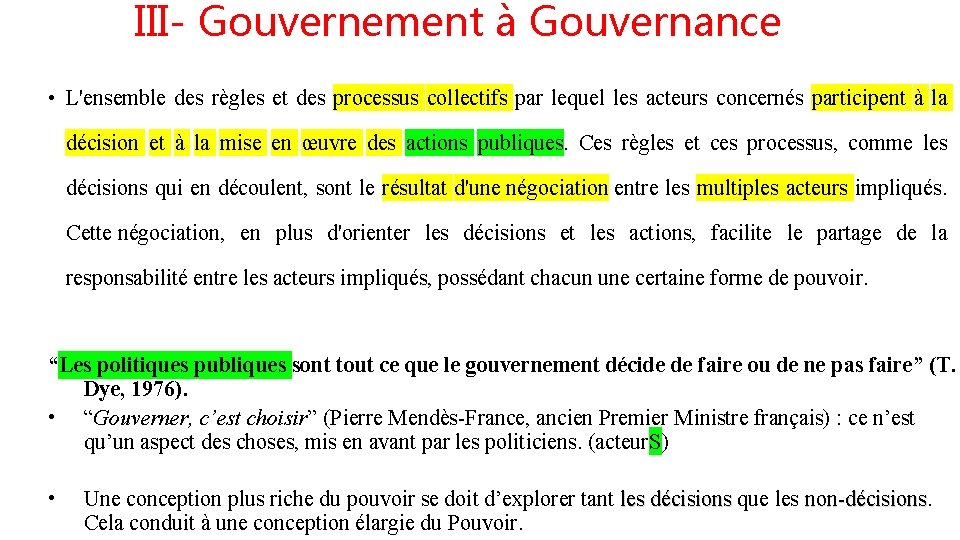 III- Gouvernement à Gouvernance • L'ensemble des règles et des processus collectifs par lequel