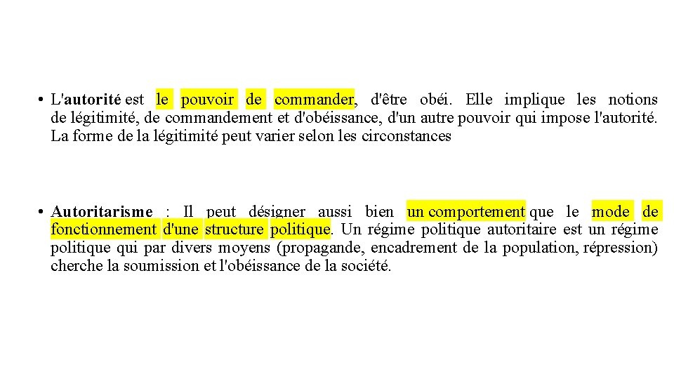  • L'autorité est le pouvoir de commander, d'être obéi. Elle implique les notions