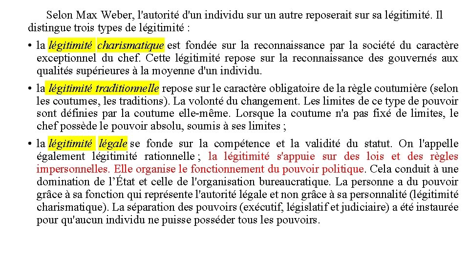 Selon Max Weber, l'autorité d'un individu sur un autre reposerait sur sa légitimité. Il