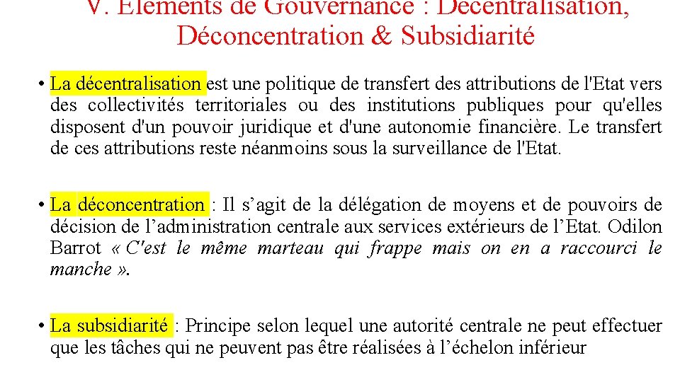 V. Eléments de Gouvernance : Décentralisation, Déconcentration & Subsidiarité • La décentralisation est une