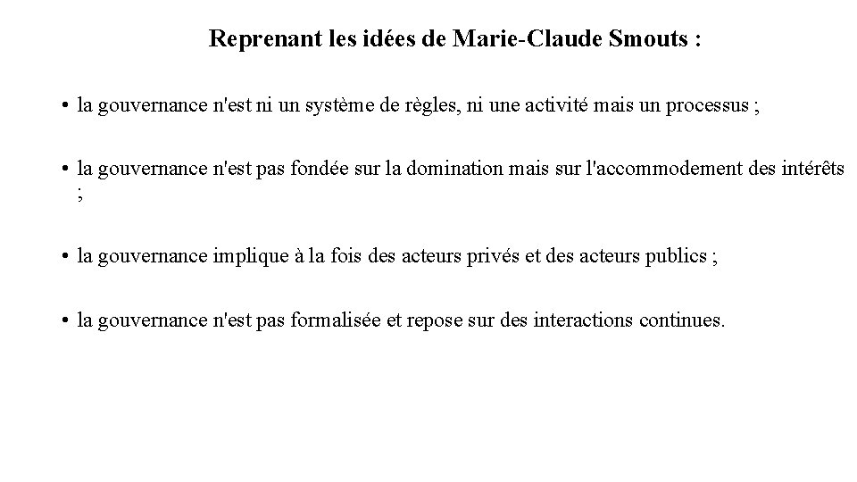 Reprenant les idées de Marie-Claude Smouts : • la gouvernance n'est ni un système