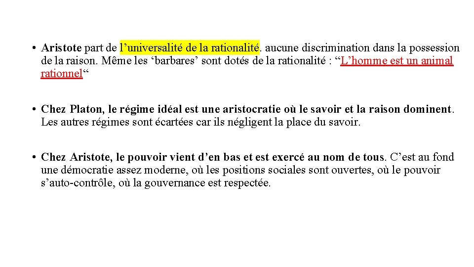  • Aristote part de l’universalité de la rationalité. aucune discrimination dans la possession