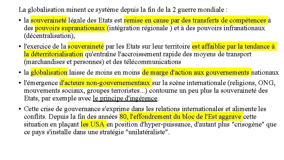 La globalisation minent ce système depuis la fin de la 2 guerre mondiale :