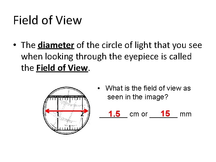Field of View • The diameter of the circle of light that you see