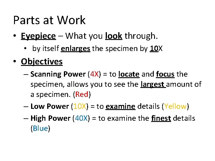 Parts at Work • Eyepiece – What you look through. • by itself enlarges