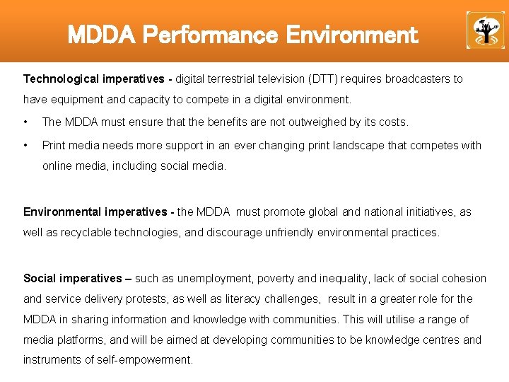 MDDA Performance Environment Technological imperatives - digital terrestrial television (DTT) requires broadcasters to have