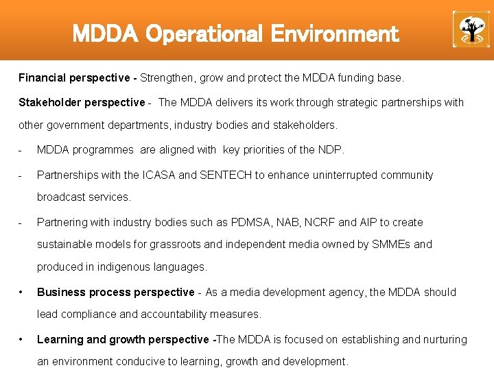 MDDA Operational Environment Financial perspective - Strengthen, grow and protect the MDDA funding base.