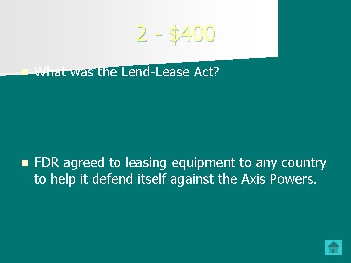 2 - $400 n What was the Lend-Lease Act? n FDR agreed to leasing