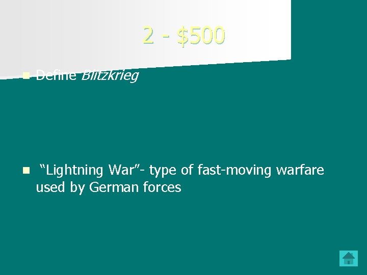 2 - $500 n Define Blitzkrieg n “Lightning War”- type of fast-moving warfare used