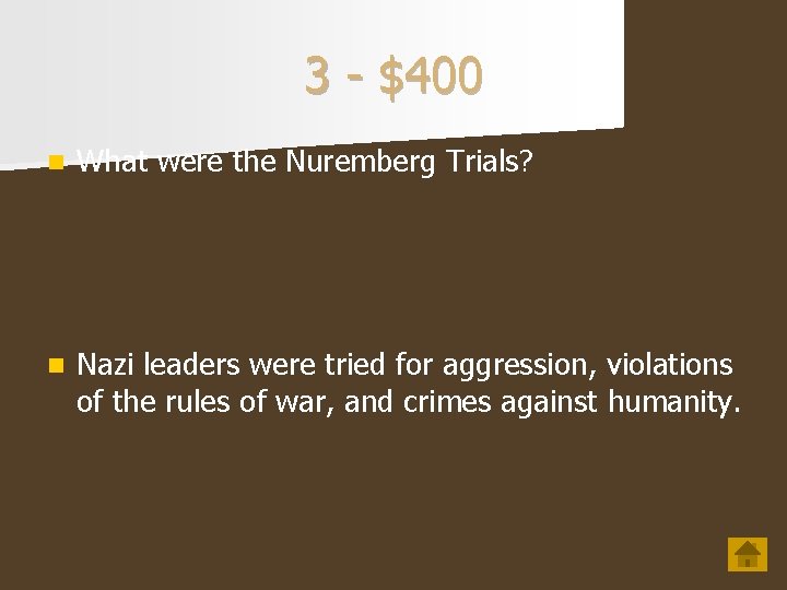 3 - $400 n What were the Nuremberg Trials? n Nazi leaders were tried