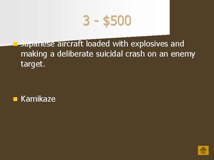 3 - $500 n Japanese aircraft loaded with explosives and making a deliberate suicidal