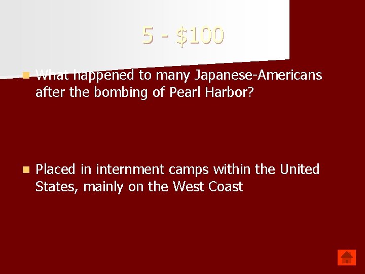 5 - $100 n What happened to many Japanese-Americans after the bombing of Pearl