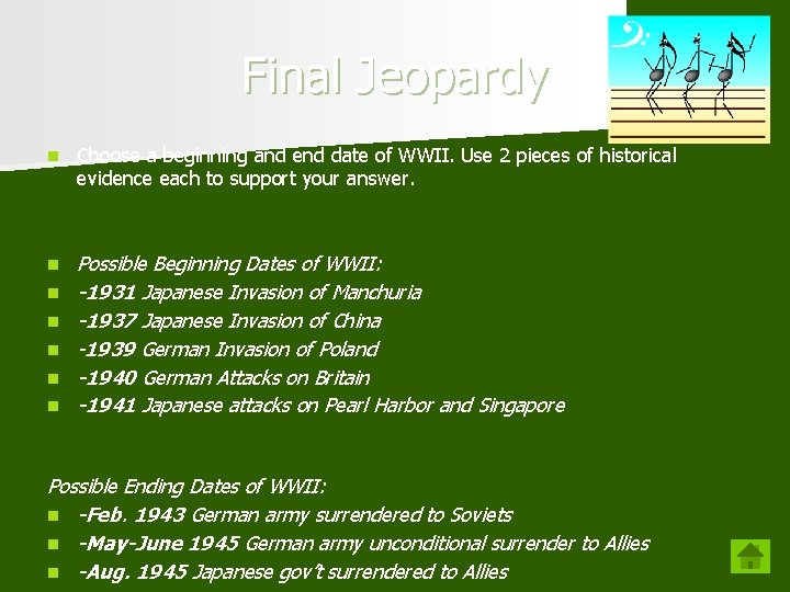 Final Jeopardy n Choose a beginning and end date of WWII. Use 2 pieces