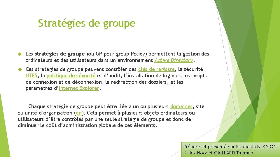 Stratégies de groupe Les stratégies de groupe (ou GP pour group Policy) permettent la