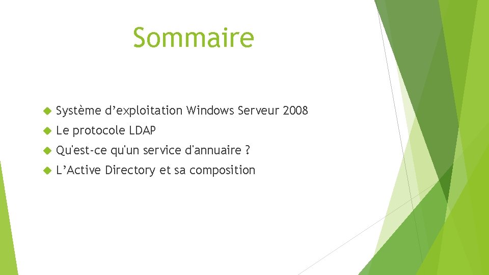 Sommaire Système d’exploitation Windows Serveur 2008 Le protocole LDAP Qu'est-ce qu'un service d'annuaire ?