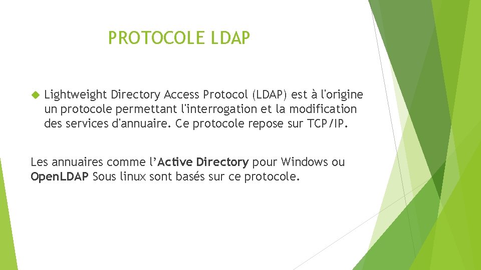 PROTOCOLE LDAP Lightweight Directory Access Protocol (LDAP) est à l'origine un protocole permettant l'interrogation