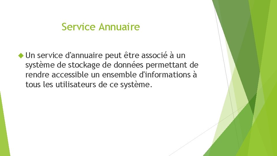 Service Annuaire Un service d'annuaire peut être associé à un système de stockage de