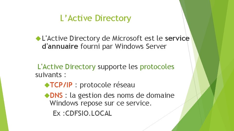 L’Active Directory L'Active Directory de Microsoft est le service d'annuaire fourni par Windows Server