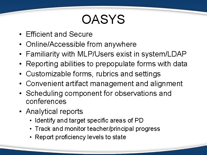 OASYS • • Efficient and Secure Online/Accessible from anywhere Familiarity with MLP/Users exist in