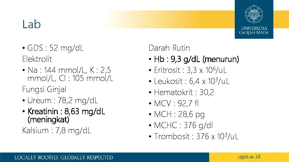 Lab • GDS : 52 mg/d. L Elektrolit • Na : 144 mmol/L, K