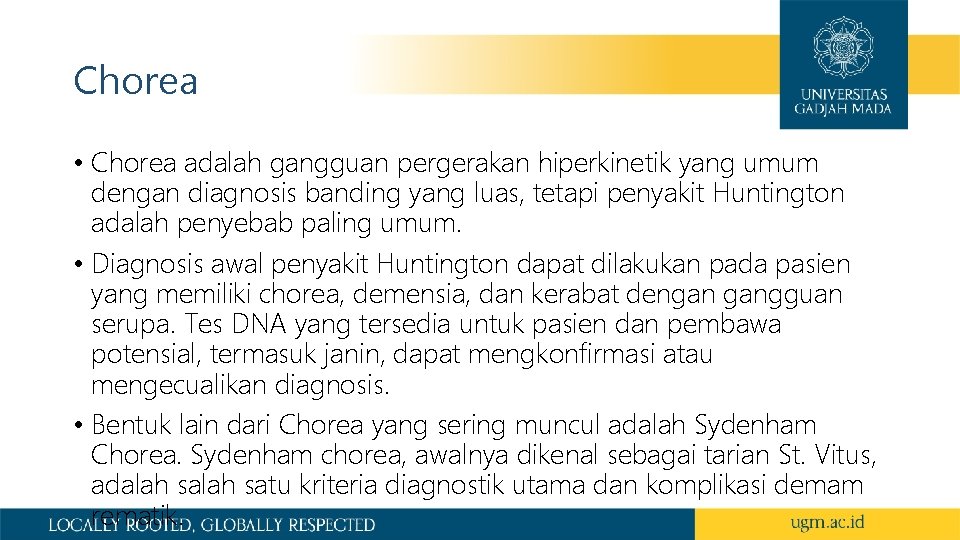 Chorea • Chorea adalah gangguan pergerakan hiperkinetik yang umum dengan diagnosis banding yang luas,