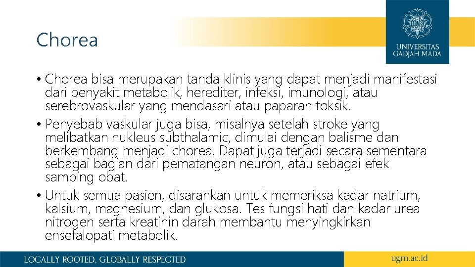 Chorea • Chorea bisa merupakan tanda klinis yang dapat menjadi manifestasi dari penyakit metabolik,