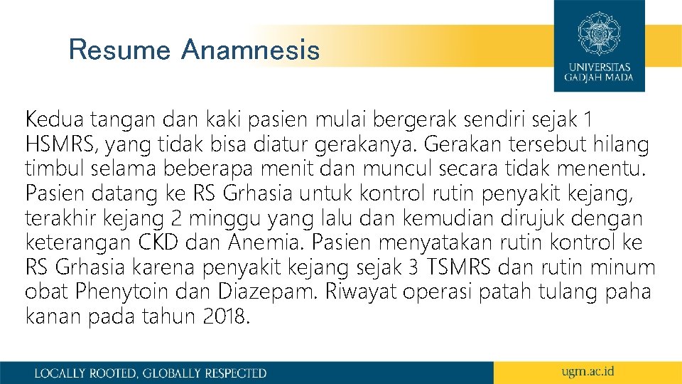 Resume Anamnesis Kedua tangan dan kaki pasien mulai bergerak sendiri sejak 1 HSMRS, yang