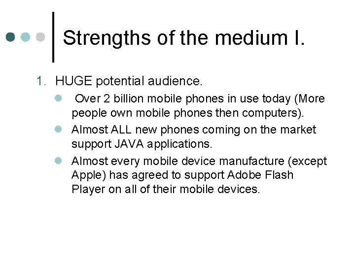 Strengths of the medium I. 1. HUGE potential audience. l Over 2 billion mobile Strengths of the medium I. 1. HUGE potential audience. l Over 2 billion mobile