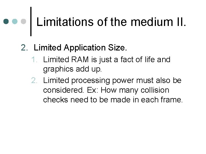 Limitations of the medium II. 2. Limited Application Size. 1. Limited RAM is just Limitations of the medium II. 2. Limited Application Size. 1. Limited RAM is just
