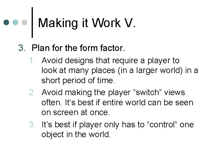 Making it Work V. 3. Plan for the form factor. 1. Avoid designs that Making it Work V. 3. Plan for the form factor. 1. Avoid designs that