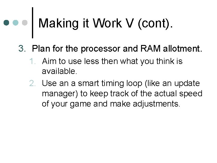 Making it Work V (cont). 3. Plan for the processor and RAM allotment. 1. Making it Work V (cont). 3. Plan for the processor and RAM allotment. 1.