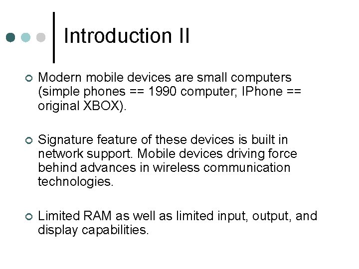 Introduction II ¢ Modern mobile devices are small computers (simple phones == 1990 computer; Introduction II ¢ Modern mobile devices are small computers (simple phones == 1990 computer;