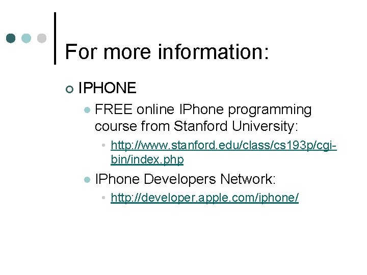 For more information: ¢ IPHONE l FREE online IPhone programming course from Stanford University: For more information: ¢ IPHONE l FREE online IPhone programming course from Stanford University: