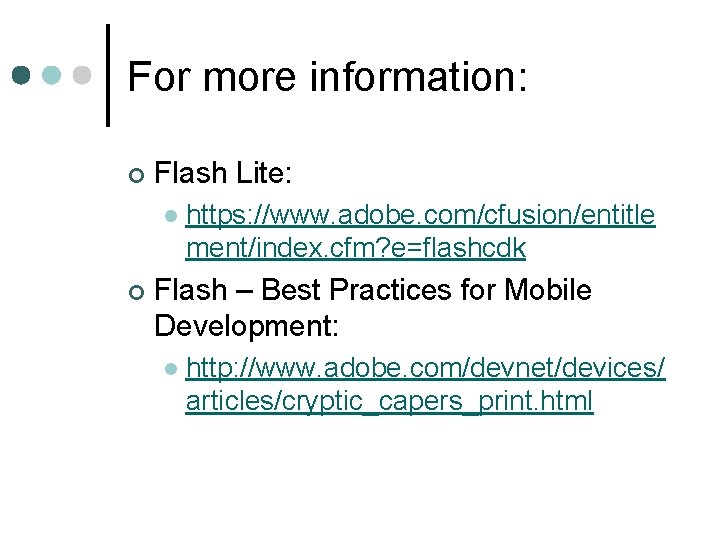 For more information: ¢ Flash Lite: l ¢ https: //www. adobe. com/cfusion/entitle ment/index. cfm? For more information: ¢ Flash Lite: l ¢ https: //www. adobe. com/cfusion/entitle ment/index. cfm?