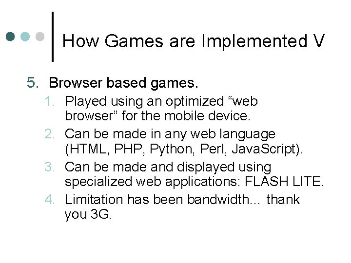 How Games are Implemented V 5. Browser based games. 1. Played using an optimized How Games are Implemented V 5. Browser based games. 1. Played using an optimized