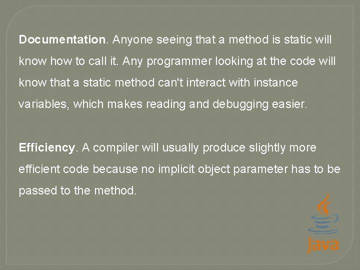Documentation. Anyone seeing that a method is static will know how to call it.