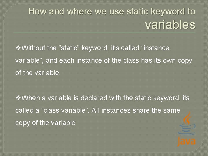 How and where we use static keyword to variables v. Without the “static” keyword,