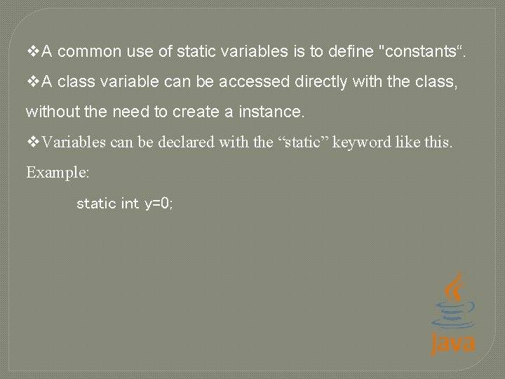 v. A common use of static variables is to define "constants“. v. A class