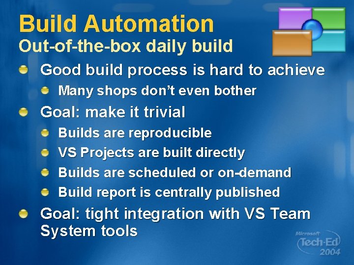 Build Automation Out-of-the-box daily build Good build process is hard to achieve Many shops