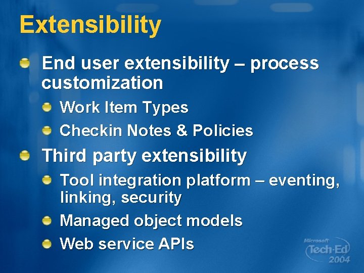 Extensibility End user extensibility – process customization Work Item Types Checkin Notes & Policies