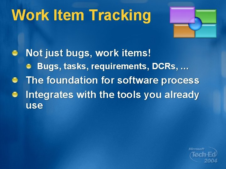 Work Item Tracking Not just bugs, work items! Bugs, tasks, requirements, DCRs, … The