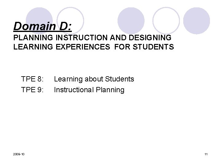 Domain D: PLANNING INSTRUCTION AND DESIGNING LEARNING EXPERIENCES FOR STUDENTS TPE 8: TPE 9: