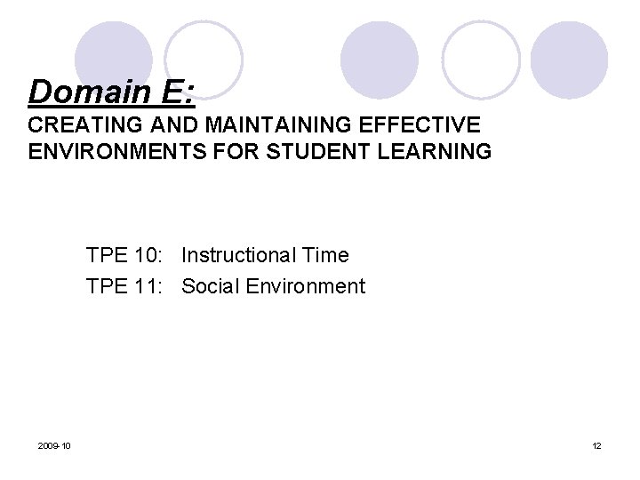 Domain E: CREATING AND MAINTAINING EFFECTIVE ENVIRONMENTS FOR STUDENT LEARNING TPE 10: Instructional Time
