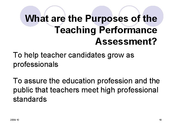 What are the Purposes of the Teaching Performance Assessment? To help teacher candidates grow