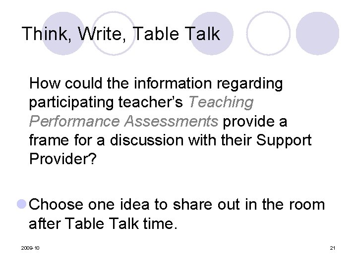Think, Write, Table Talk How could the information regarding participating teacher’s Teaching Performance Assessments